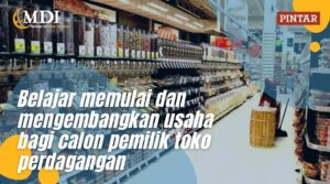 Belajar Memulai dan Mengembangkan Usaha Bagi Calon Pemilik Toko Perdagangan